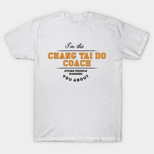 Chang Tai Do Coach - Other People Warned you about T-Shirt